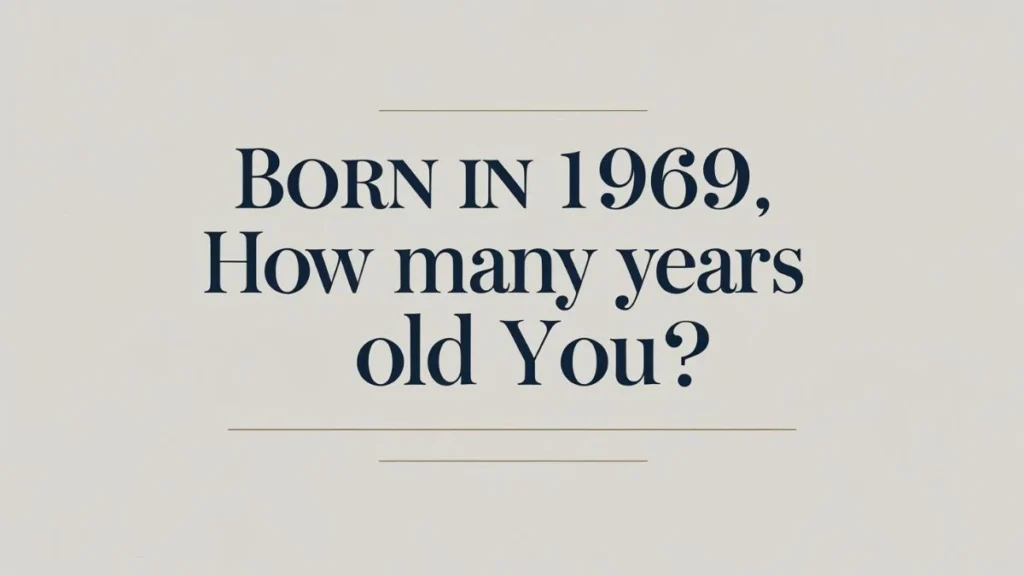  Inquiry about the age of a person born in 1969, prompting a calculation of their current age.